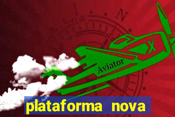 plataforma nova pagando muito